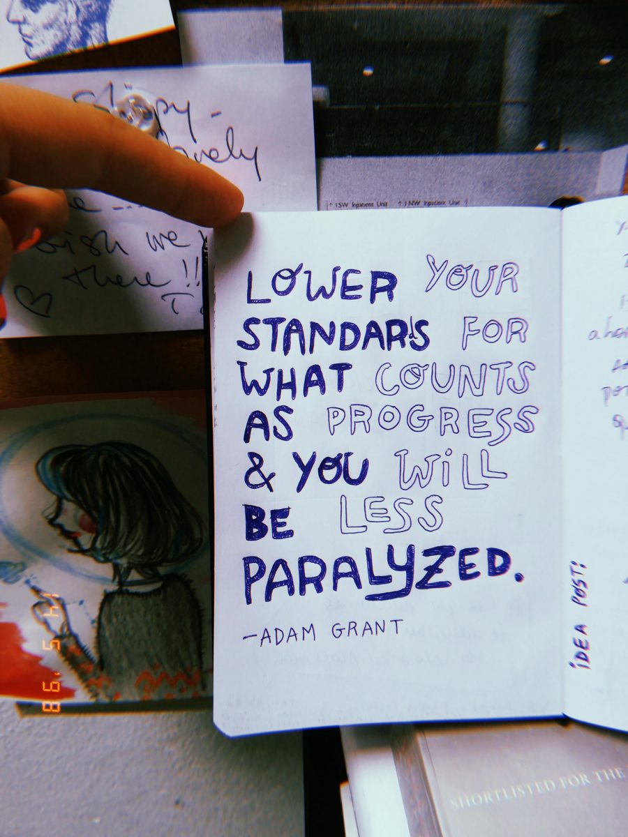 lower your standards for what you consider as progress and you will be less paralyzed adam grant